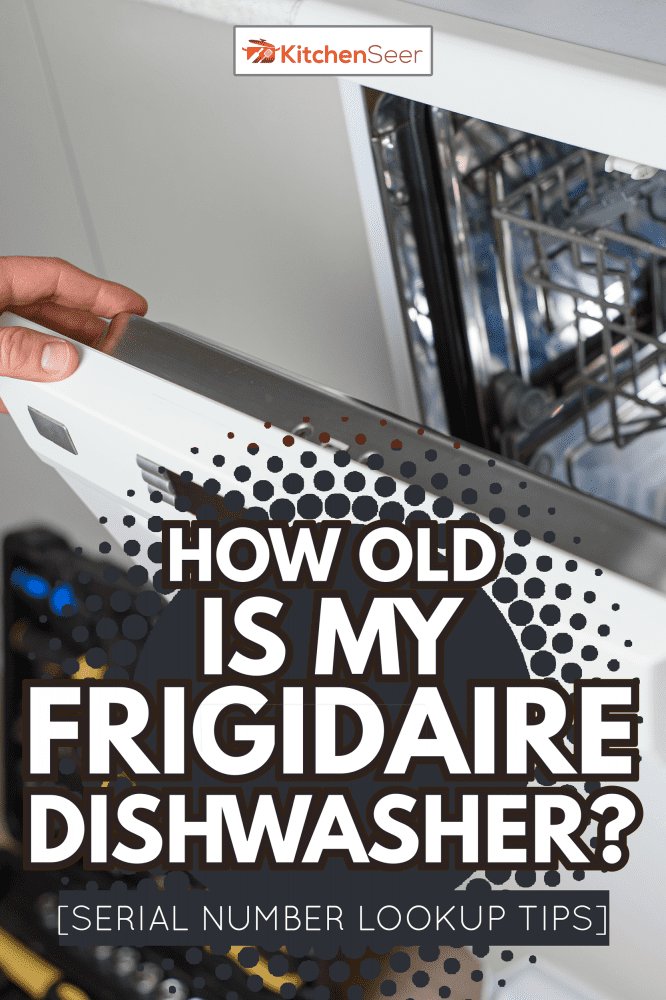 How To Find The Serial Number On Frigidaire Dishwashers For Warranty
